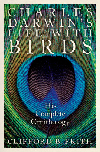 Charles Darwin’s life with birds : his complete ornithology