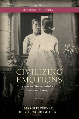 Civilizing emotions : concepts in nineteenth-century Asia and Europe