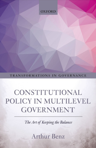 Constitutional policy in multilevel government : the art of keeping the balance