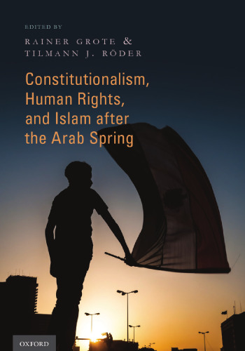 Constitutionalism, human rights, and Islam after the Arab spring