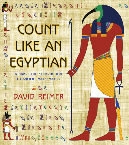 Count like an Egyptian : a hands-on introduction to ancient mathematics