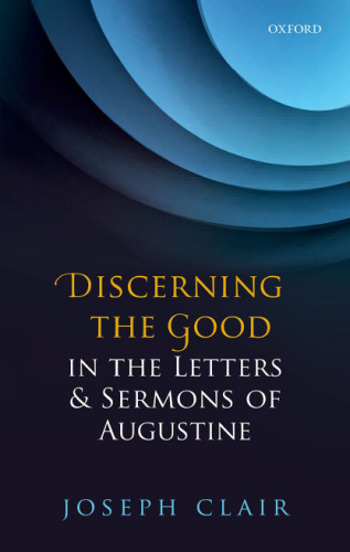 Discerning the good in the letters and sermons of Augustine