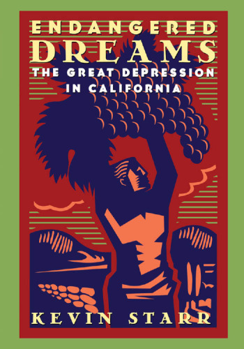 Endangered dreams : the Great Depression in California
