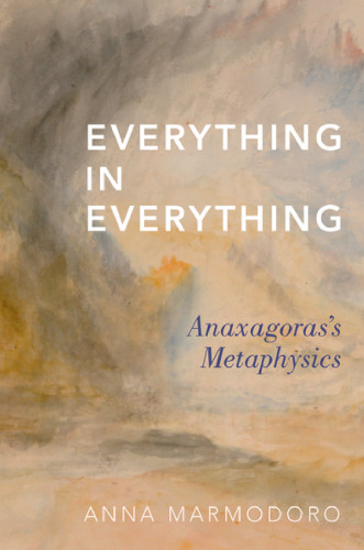 Everything in everything : Anaxagoras’s metaphysics