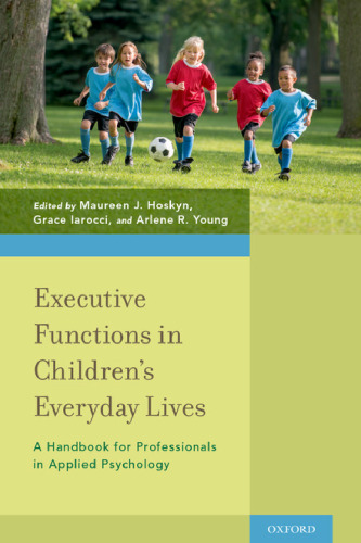 Executive functions in children's everyday lives : a handbook for professionals in applied psychology