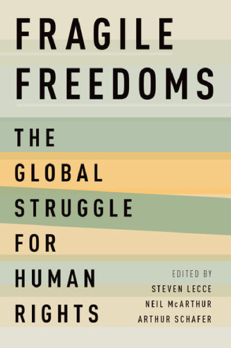 Fragile freedoms : the global struggle for human rights