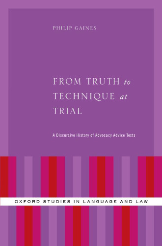 From Truth to Technique at Trial: A Discursive History of Advocacy Advice Texts