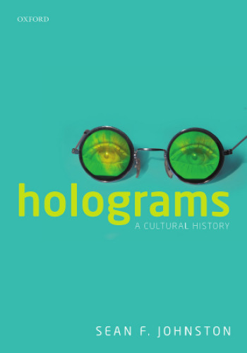 Holograms : a cultural history