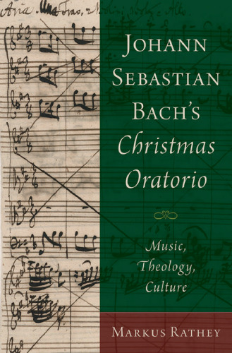 Johann Sebastian Bach's Christmas oratorio : music, theology, culture