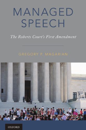 Managed speech : the Roberts court's First Amendment