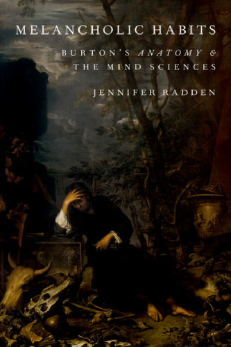 Melancholic habits : Burton’s anatomy & the mind sciences