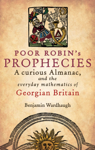 Poor Robin’s prophecies : a curious almanac, and the everyday mathematics of Georgian Britain