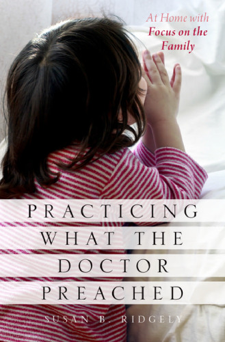 Practicing what the doctor preached : at home with focus on the family