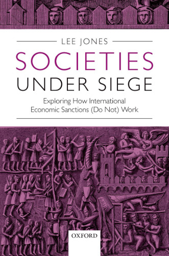 Societies under siege : exploring how international economic sanctions (do not) work