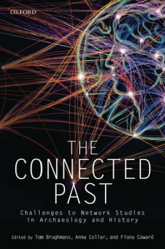 The connected past : challenges to network studies in archaeology and history