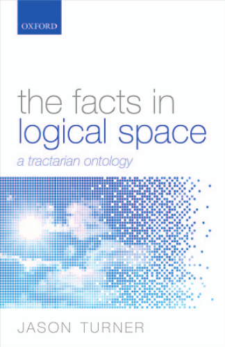 The facts in logical space : a tractarian ontology