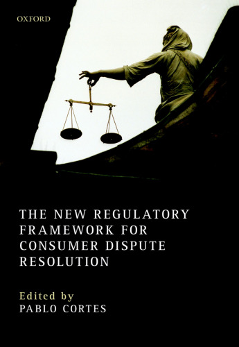 The new regulatory framework for consumer dispute resolution