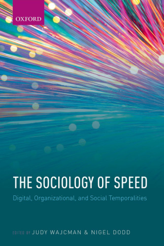 Sociology of speed : digital, organizational, and social temporalities