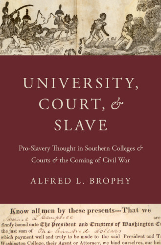 University, court, and slave : proslavery academic thought and southern jurisprudence, 1831-1861