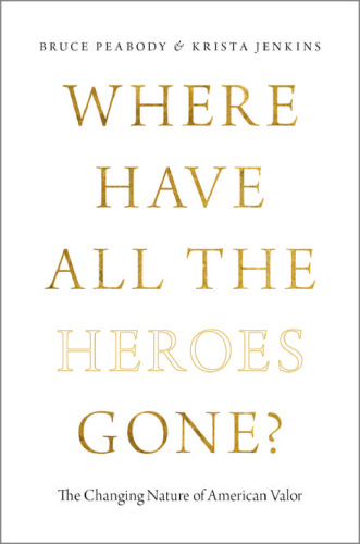 Where have all the heroes gone? : the changing nature of American valor