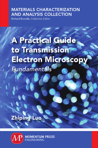 A practical guide to transmission electron microscopy. Volume 1, Fundamentals