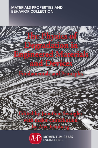 The physics of degradation in engineered materials and devices : fundamentals and principles
