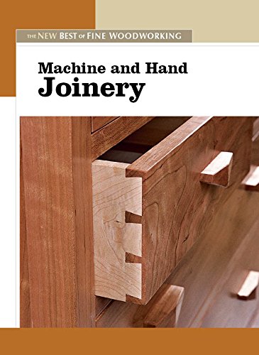 Machine and Hand Joinery: The New Best of Fine Woodworking
