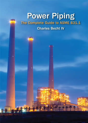 Power piping : the complete guide to ASME B31.1