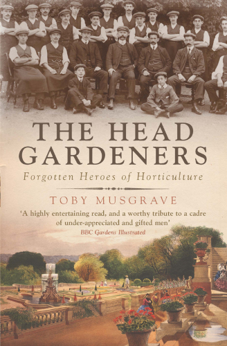 The Head Gardeners. Heroes of Horticulture