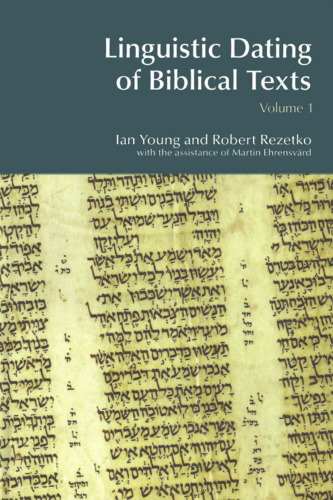 Linguistic Dating of Biblical Texts: An Introduction to Approaches and Problems, vol 1
