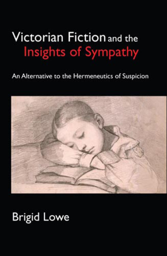 Victorian Fiction and the Insights of Sympathy: An Alternative to the Hermeneutics of Suspicion
