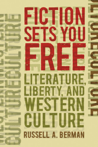 Fiction Sets You Free: Literature, Liberty, and Western Culture