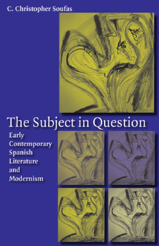 The Subject in Question: Early Contemporary Spanish Literature and Modernism