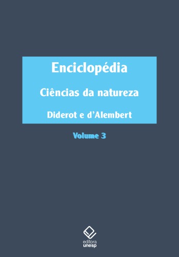 Enciclopédia, ou Dicionário razoado das ciências, das artes e dos ofícios - Volume 3 Ciências da natureza