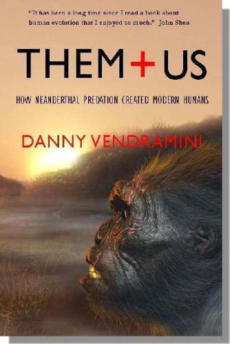 Them and Us: How Neanderthal Predation Created Modern Humans