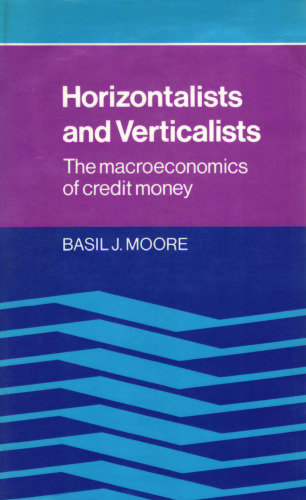 Horizontalists and Verticalists: The Macroeconomics of Credit Money