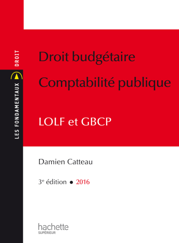 Droit budgétaire Comptabilité publique 2016 - LOLF et GBCP