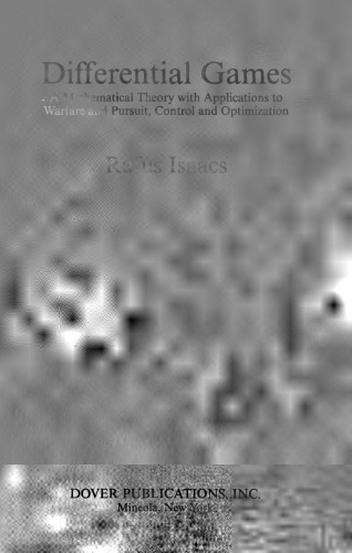 Differential Games: A Mathematical Theory with Applications to Warfare and Pursuit, Control and Optimization
