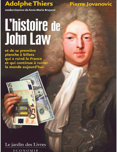 L’histoire de John Law et sa première planche à billets qui a ruiné la France, et qui continue à ruiner le monde aujourd’hui