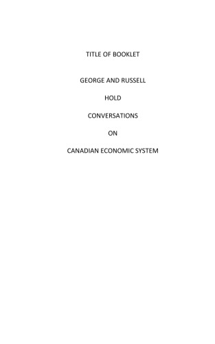 GEORGE AND RUSSELL HOLD CONVERSATIONS ON CANADIAN ECONOMIC SYSTEM