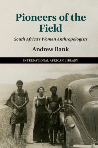 Pioneers of the Field: South Africa’s Women Anthropologists