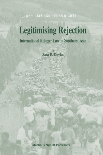 Legitimising Rejection: International Refugee Law in Southeast Asia