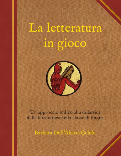 La letteratura in gioco : Un approccio ludico alla didattica della letteratura nella classe di lingua