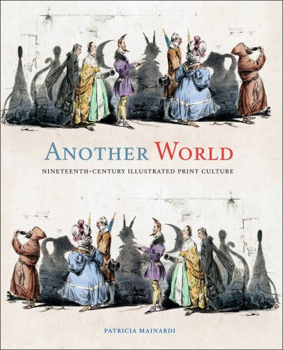 Another World: Nineteenth-Century Illustrated Print Culture