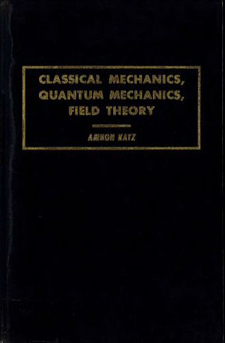 Classical mechanics, quantum mechanics, field theory