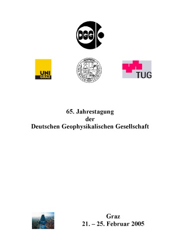 65. Jahrestagung der Deutschen Geophysikalischen Gesellschaft (DGG) in Graz 21. – 25. Februar 2005