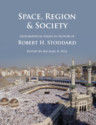 Space, Region & Society: Geographical Essays in Honor of Robert H. Stoddard