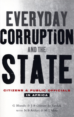 Everyday Corruption and the State: Citizens and Public Officials in Africa