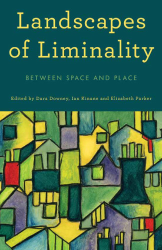 Landscapes of Liminality: Between Space and Place