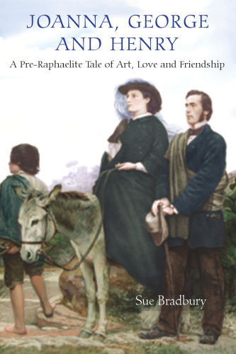 Joanna, George, and Henry: A Pre-Raphaelite Tale of Art, Love and Friendship